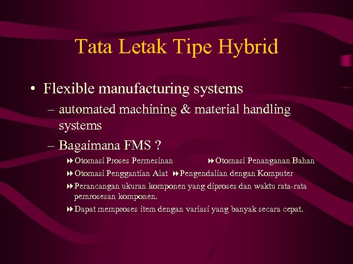 Tata Letak Tipe Hybrid • Flexible manufacturing systems – automated machining & material handling