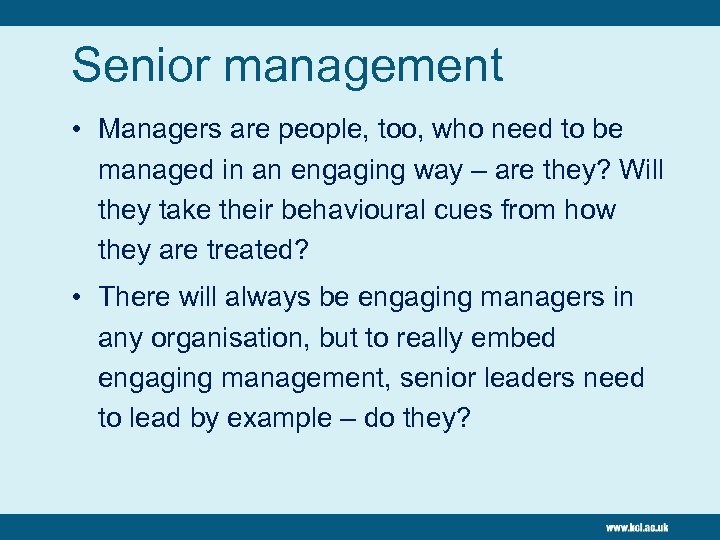 Senior management • Managers are people, too, who need to be managed in an