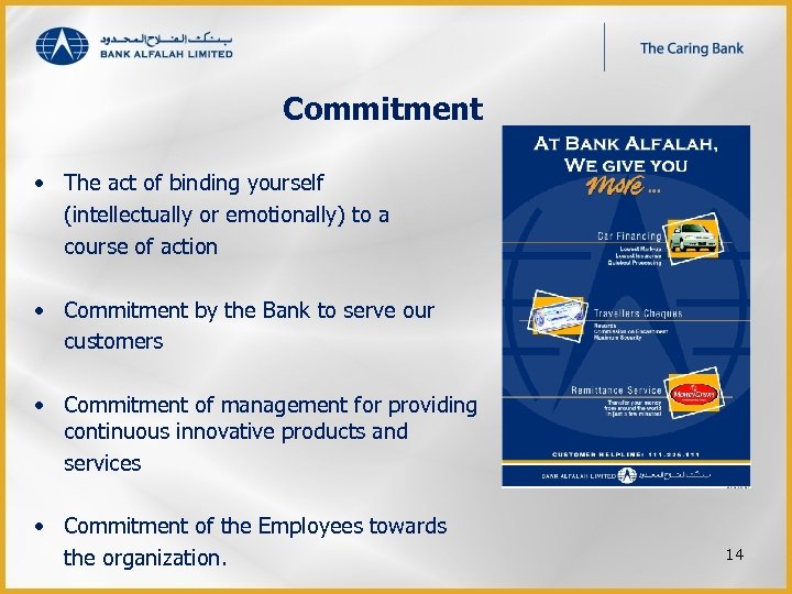 Commitment • The act of binding yourself (intellectually or emotionally) to a course of