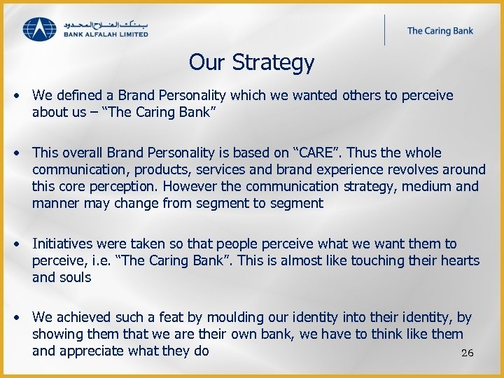 Our Strategy • We defined a Brand Personality which we wanted others to perceive