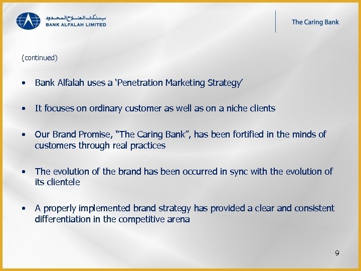 (continued) • Bank Alfalah uses a ‘Penetration Marketing Strategy’ • • It focuses on