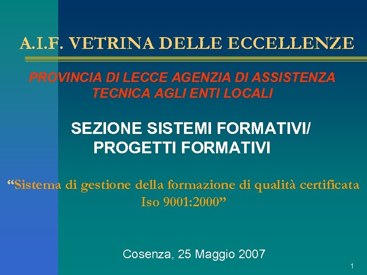 A. I. F. VETRINA DELLE ECCELLENZE PROVINCIA DI LECCE AGENZIA DI ASSISTENZA TECNICA AGLI