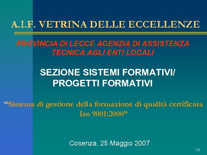 A. I. F. VETRINA DELLE ECCELLENZE PROVINCIA DI LECCE AGENZIA DI ASSISTENZA TECNICA AGLI