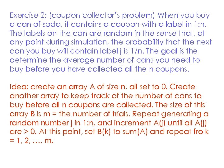 Exercise 2: (coupon collector’s problem) When you buy a can of soda, it contains