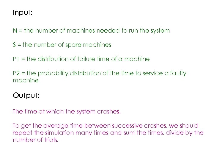 Input: N = the number of machines needed to run the system S =