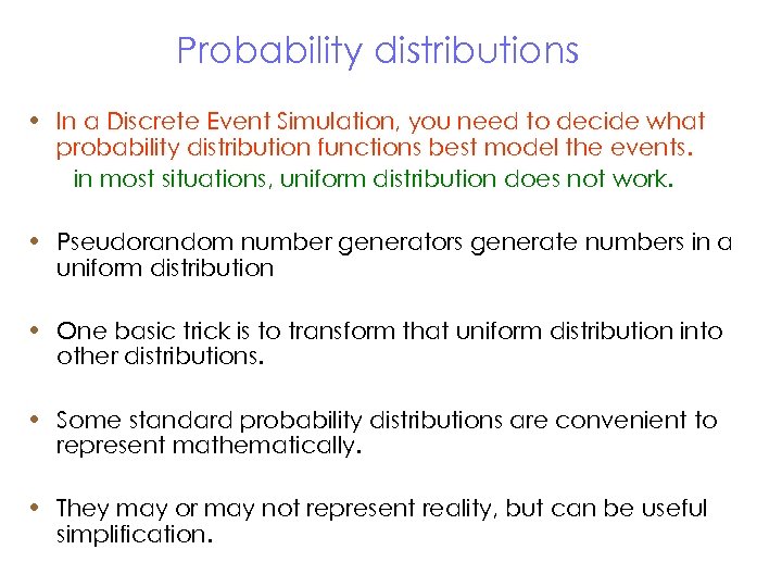 Probability distributions • In a Discrete Event Simulation, you need to decide what probability