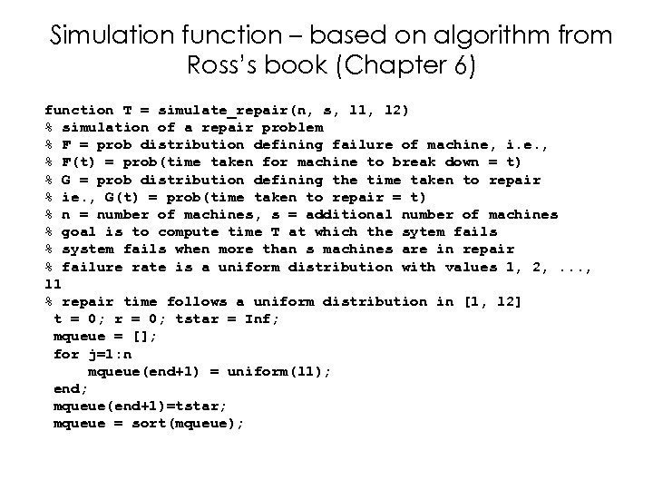 Simulation function – based on algorithm from Ross’s book (Chapter 6) function T =