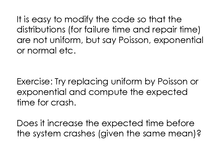 It is easy to modify the code so that the distributions (for failure time