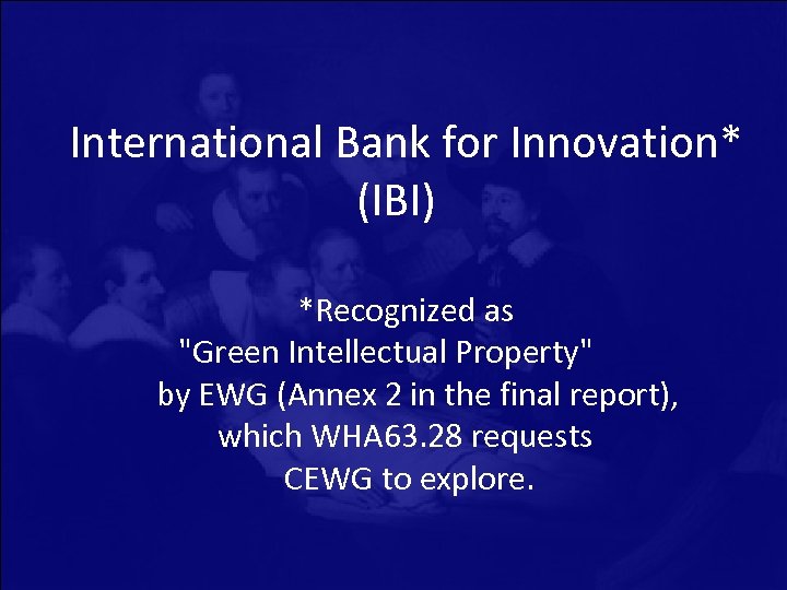 International Bank for Innovation* (IBI) *Recognized as "Green Intellectual Property" by EWG (Annex 2