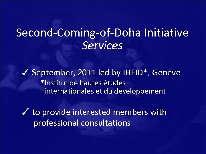 Second-Coming-of-Doha Initiative Services ✓ September, 2011 led by IHEID*, Genève *Institut de hautes études