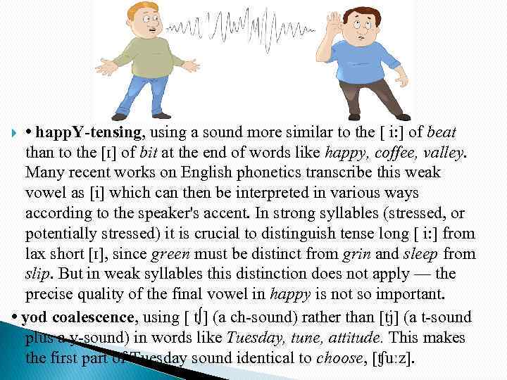  • happ. Y-tensing, using a sound more similar to the [ i: ]