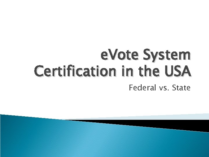 e. Vote System Certification in the USA Federal vs. State 