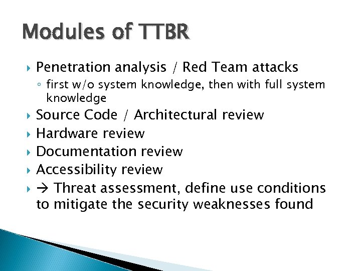 Modules of TTBR Penetration analysis / Red Team attacks ◦ first w/o system knowledge,