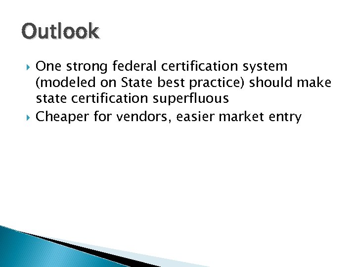 Outlook One strong federal certification system (modeled on State best practice) should make state