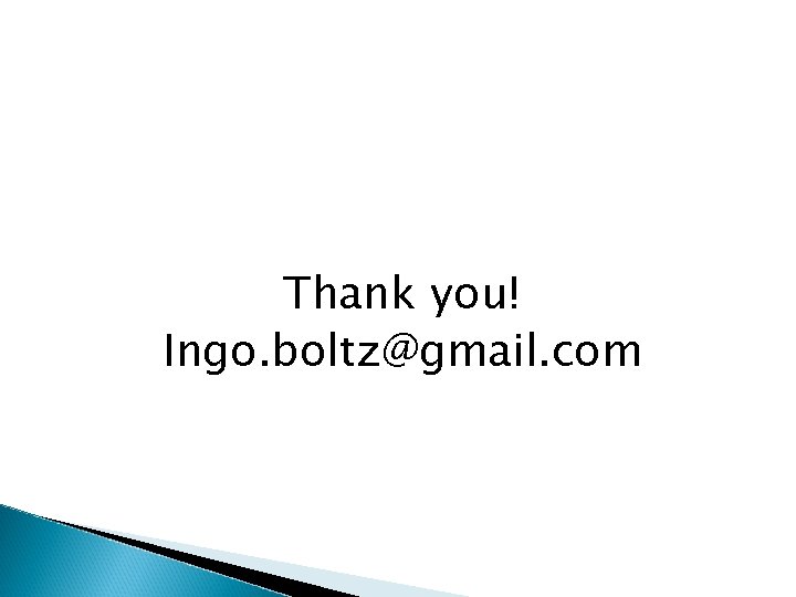 Thank you! Ingo. boltz@gmail. com 