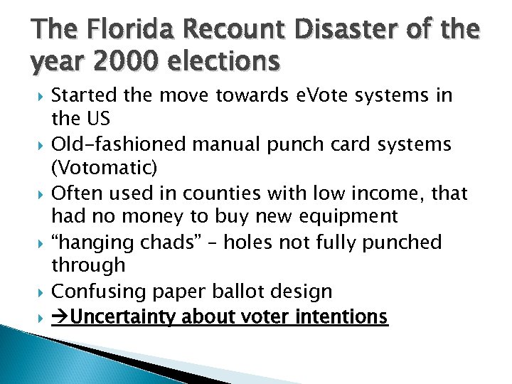 The Florida Recount Disaster of the year 2000 elections Started the move towards e.