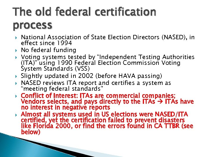 The old federal certification process National Association of State Election Directors (NASED), in effect