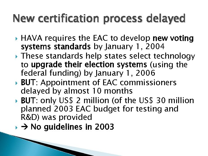 New certification process delayed HAVA requires the EAC to develop new voting systems standards