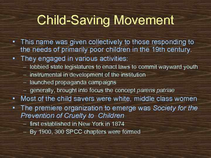 Child-Saving Movement • This name was given collectively to those responding to the needs