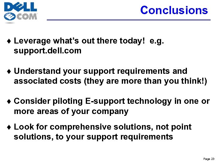 Conclusions ¨ Leverage what’s out there today! e. g. support. dell. com ¨ Understand