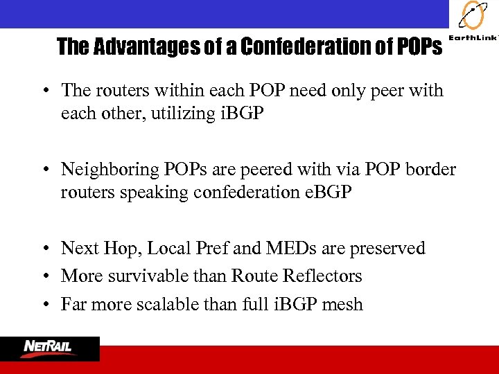  The Advantages of a Confederation of POPs • The routers within each POP