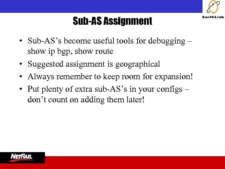  Sub-AS Assignment • Sub-AS’s become useful tools for debugging – show ip bgp,
