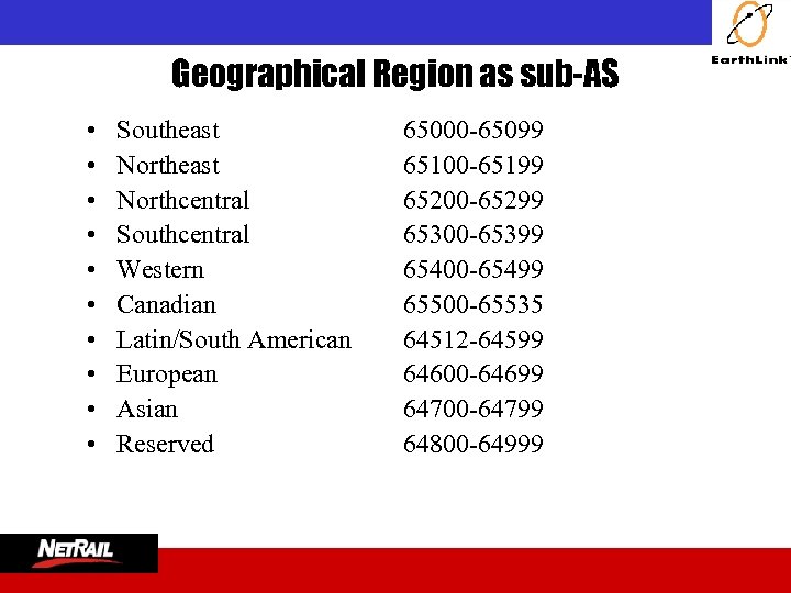  Geographical Region as sub-AS • • • Southeast Northcentral Southcentral Western Canadian Latin/South