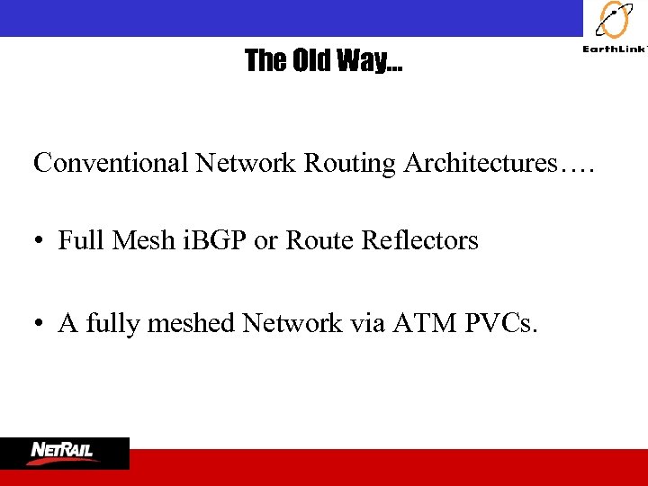  The Old Way… Conventional Network Routing Architectures…. • Full Mesh i. BGP or