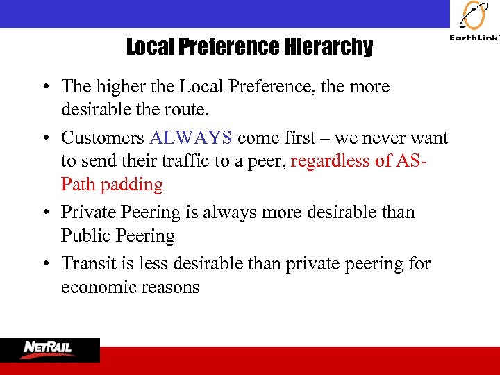  Local Preference Hierarchy • The higher the Local Preference, the more desirable the