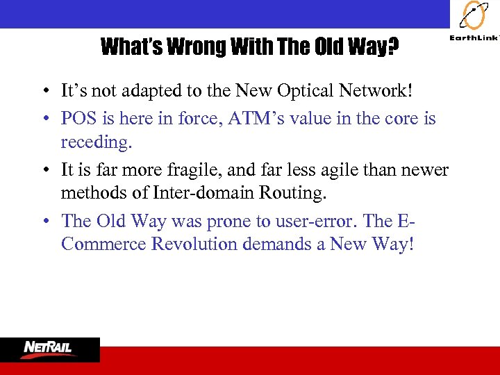  What’s Wrong With The Old Way? • It’s not adapted to the New