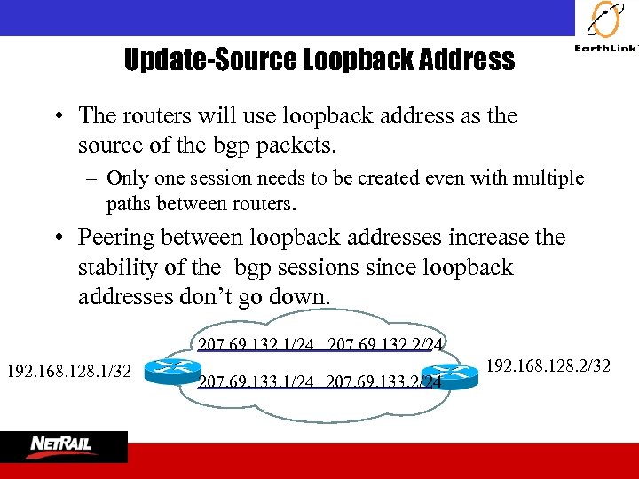  Update-Source Loopback Address • The routers will use loopback address as the source