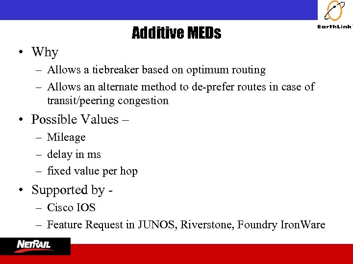  Additive MEDs • Why – Allows a tiebreaker based on optimum routing –