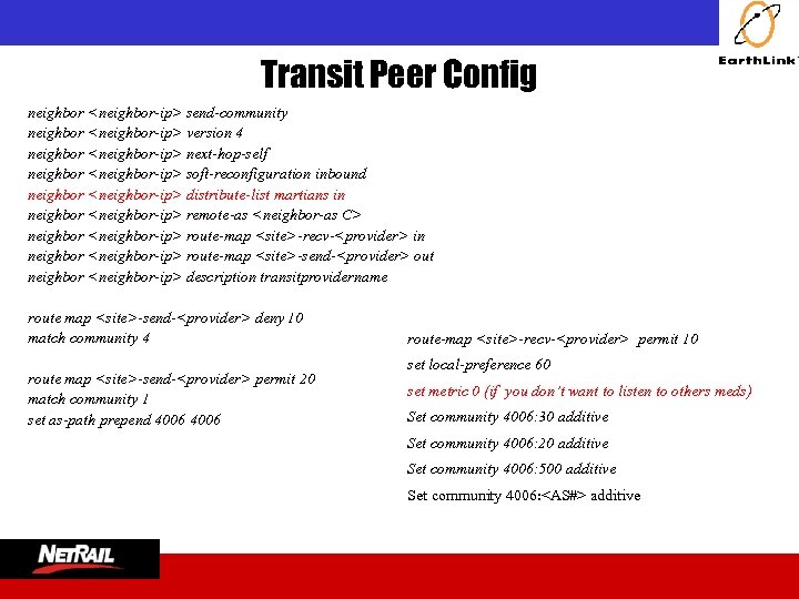  Transit Peer Config neighbor <neighbor-ip> send-community neighbor <neighbor-ip> version 4 neighbor <neighbor-ip> next-hop-self