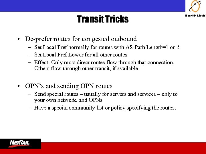  Transit Tricks • De-prefer routes for congested outbound – Set Local Pref normally