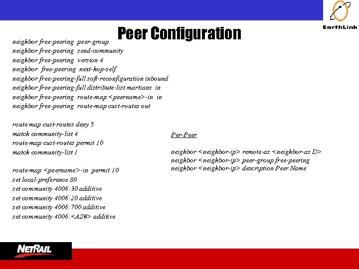  Peer Configuration neighbor free-peering peer-group neighbor free-peering send-community neighbor free-peering version 4 neighbor