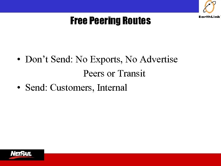 Free Peering Routes • Don’t Send: No Exports, No Advertise Peers or Transit