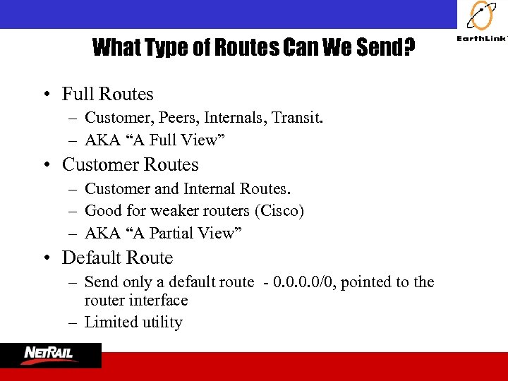  What Type of Routes Can We Send? • Full Routes – Customer, Peers,