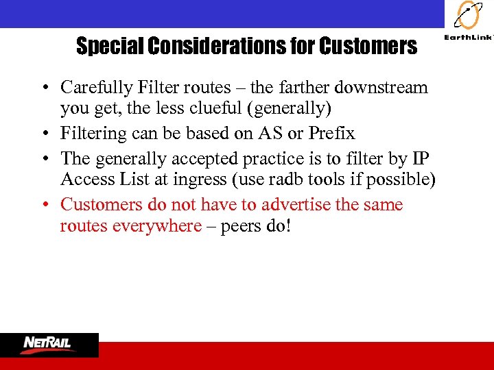  Special Considerations for Customers • Carefully Filter routes – the farther downstream you
