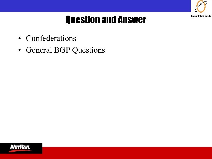  Question and Answer • Confederations • General BGP Questions 
