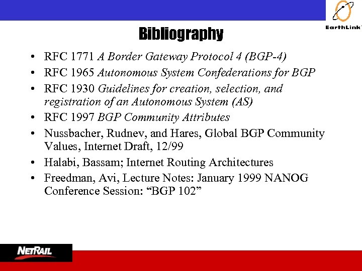  Bibliography • RFC 1771 A Border Gateway Protocol 4 (BGP-4) • RFC 1965