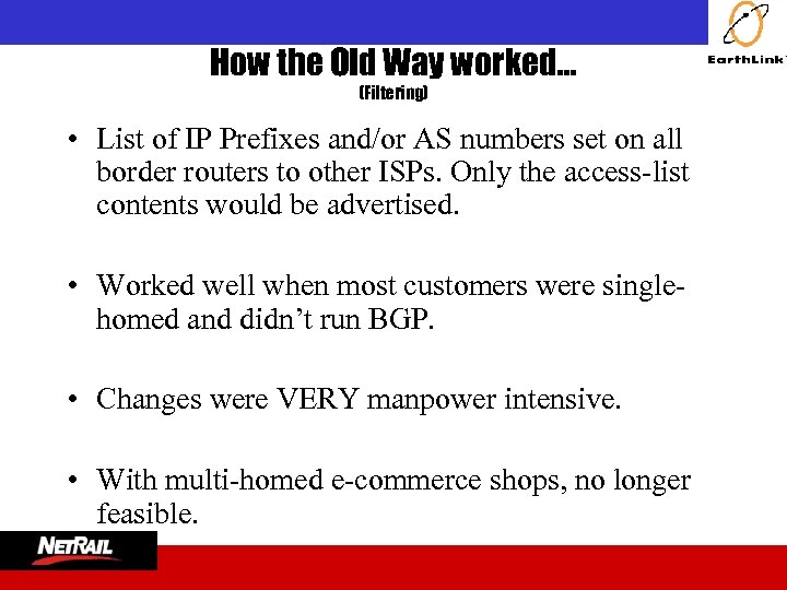  How the Old Way worked… (Filtering) • List of IP Prefixes and/or AS