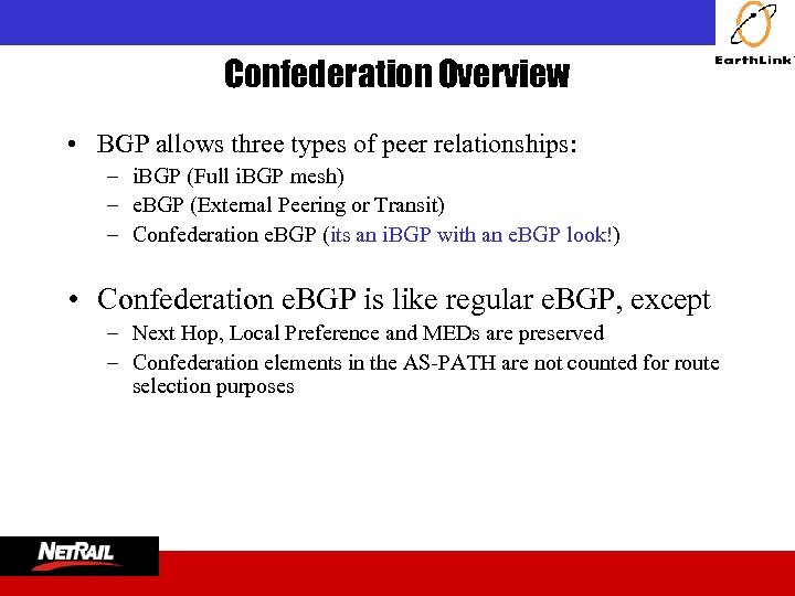  Confederation Overview • BGP allows three types of peer relationships: – i. BGP