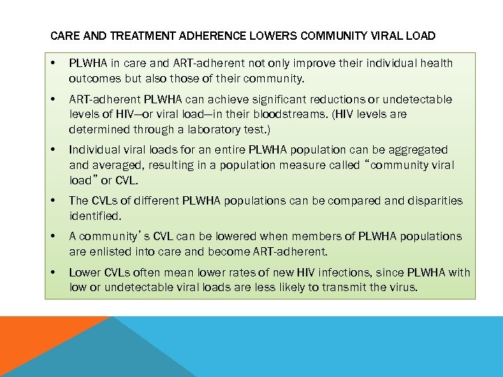 CARE AND TREATMENT ADHERENCE LOWERS COMMUNITY VIRAL LOAD • PLWHA in care and ART-adherent