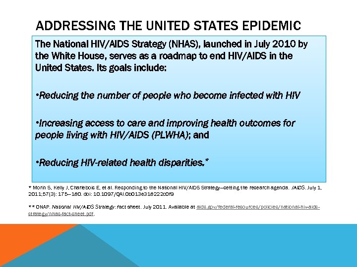 ADDRESSING THE UNITED STATES EPIDEMIC The National HIV/AIDS Strategy (NHAS), launched in July 2010