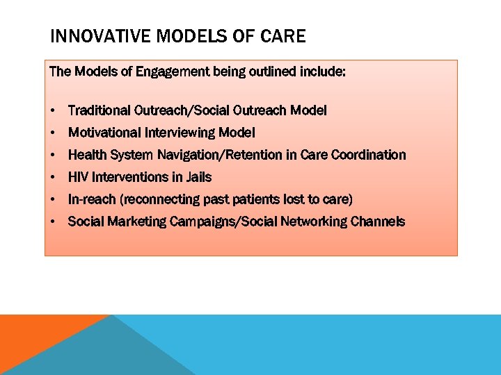INNOVATIVE MODELS OF CARE The Models of Engagement being outlined include: • Traditional Outreach/Social