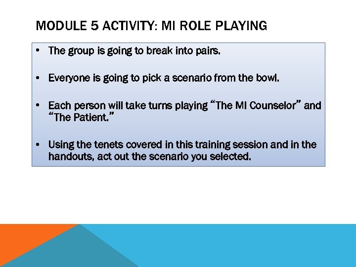 MODULE 5 ACTIVITY: MI ROLE PLAYING • The group is going to break into