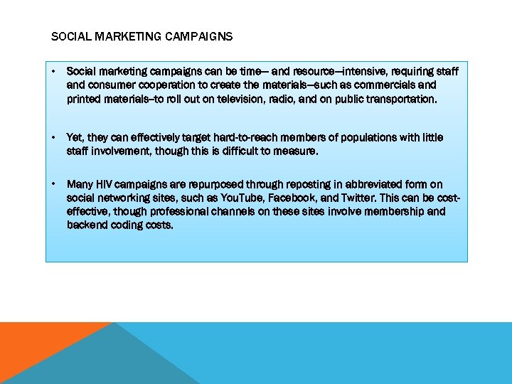 SOCIAL MARKETING CAMPAIGNS • Social marketing campaigns can be time— and resource—intensive, requiring staff