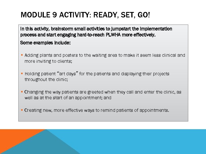 MODULE 9 ACTIVITY: READY, SET, GO! In this activity, brainstorm small activities to jumpstart