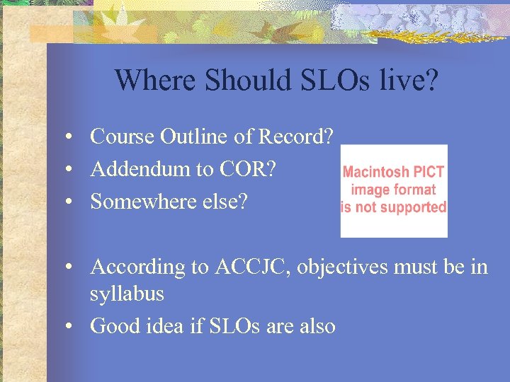 Where Should SLOs live? • Course Outline of Record? • Addendum to COR? •