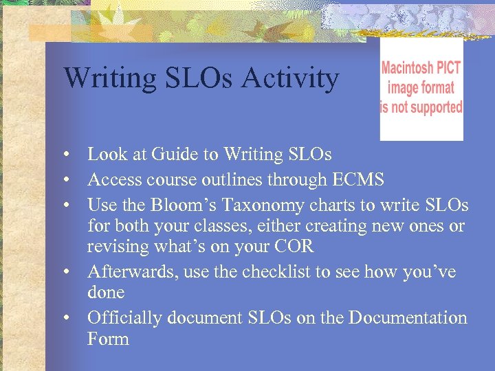 Writing SLOs Activity • Look at Guide to Writing SLOs • Access course outlines